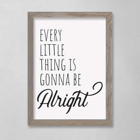 Every Little Thing is Gonna Be Alright - 12 x 16