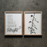 Every Little Thing is Gonna Be Alright - 12 x 16